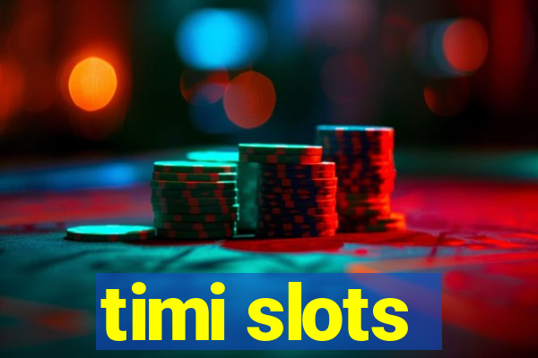 timi slots